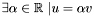 $ \exists \alpha \in \mathbb{R} \ | u = \alpha v $