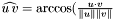 $ \widehat{u\,v} = \arccos ( \frac{u \cdot v}{\|u\| \|v\|} $